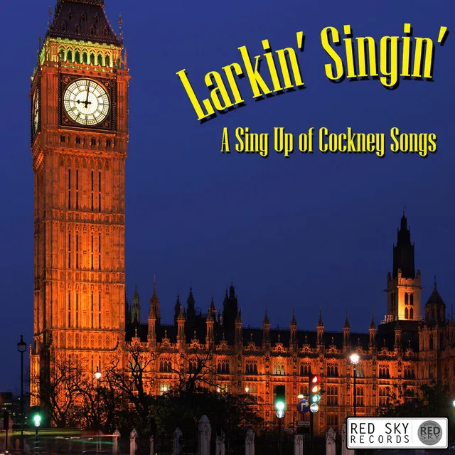 Larkin' Singin' - A Sing up of Cockney Songs (Digitally Remastered)