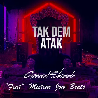 Tak Dem Atak by General Shizzle