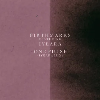 One Pulse (IYEARA Mix) (feat. IYEARA) by Birthmarks