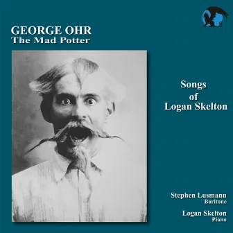 Songs of Logan Skelton-George Ohr, The Mad Potter by Unknown Artist