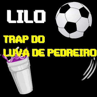 Trap do Luva de Pedreiro by Lilo