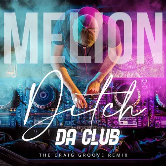 Ditch Da Club by Melion Music