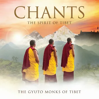 Chants - The Spirit Of Tibet (International Version) by The Gyuto Monks Of Tibet