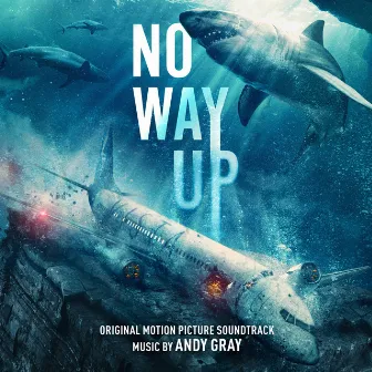 No Way Up (Original Motion Picture Soundtrack) by Andy Gray