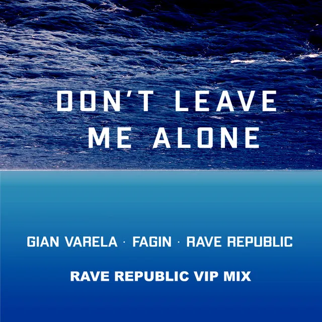 Don't Leave Me Alone (Rave Republic VIP Mix)