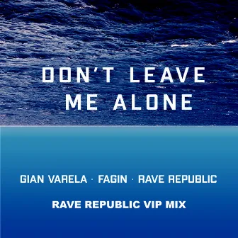 Don't Leave Me Alone (Rave Republic VIP Mix) by Fagin