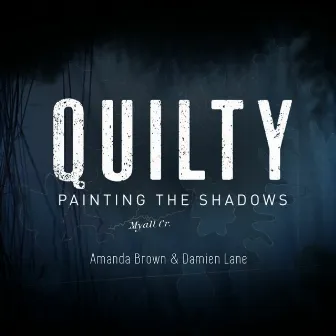 Quilty: Painting the Shadows by Damien Lane