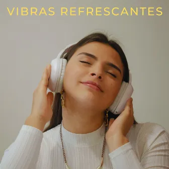 Vibras Refrescantes by Club de relajación de meditación