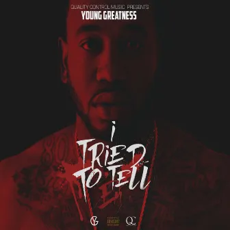 I Tried to Tell 'Em by Young Greatness