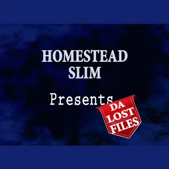 Presents Da Lost Files by Homestead Slim