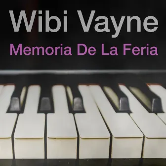 Memoria De La Feria by Wibi Vayne