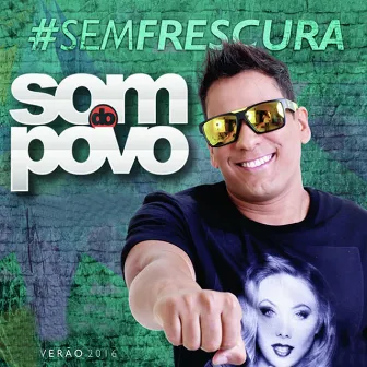 #Semfrescura Verão 2016 by O Som do Povo