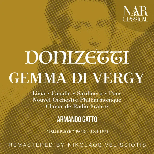 Gemma di Vergy, A 44, IGD 37, Act I: "La sposa, la sposa! Fui tradita" (Gemma, Conte, Tamas, Guido, Coro)