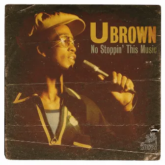 No Stoppin' This Music by U Brown