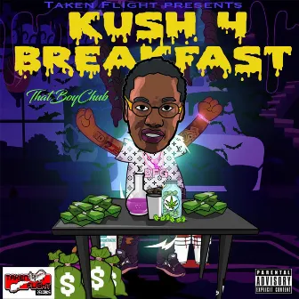 Kush 4 Breakfast by ThatBoyChub