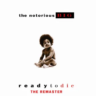 Ready to Die (The Remaster) by The Notorious B.I.G.