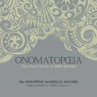 Onomatopoeia: The Choral Works of Nilo Alcala by Mark Anthony Carpio