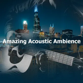 Amazing Acoustic Ambience by Acoustic Collabo