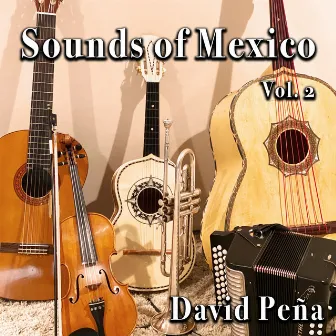 Sounds of Mexico, Vol. 2 by David Peña