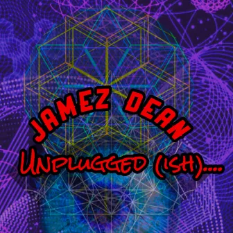 Unplugged (Ish).... [Acoustic Version] by Jamez DEAN