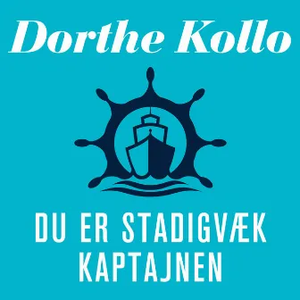 Du er stadigvæk kaptajnen by Dorthe Kollo