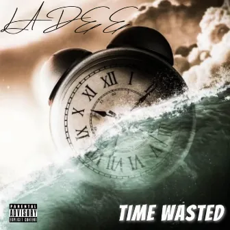 Time Wasted by La Dee