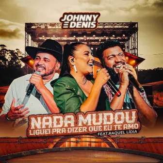 Nada Mudou / Liguei pra Dizer Que Eu Te Amo (Ao Vivo) by Johnny e Dênis