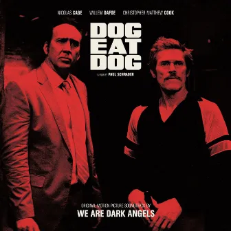 Dog Eat Dog (Original Motion Picture Soundtrack) by We Are Dark Angels