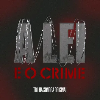 A Lei E O Crime - Trilha Sonora Instrumental by Daniel Figueiredo