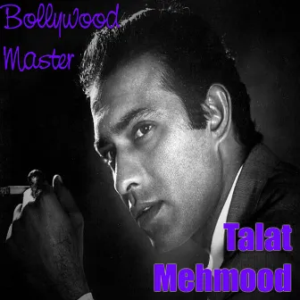 Bollywood Master: Hindi Film Songs by Talat Mahmood