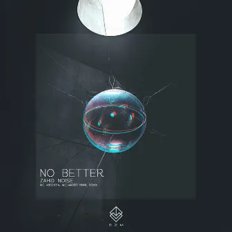 No Better by Zahid Noise