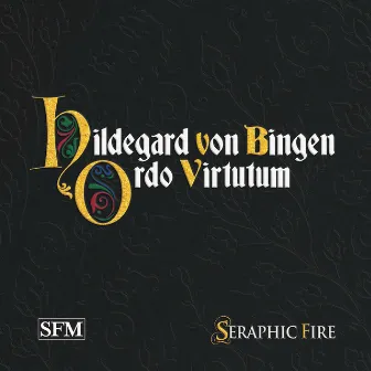 Hildegard of Bingen: Ordo Virtutum by Seraphic Fire