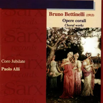 Bettinelli: Opere corali (Choral Works) by Bruno Bettinelli