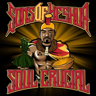 Soul Crucial by Sons of Yeshua