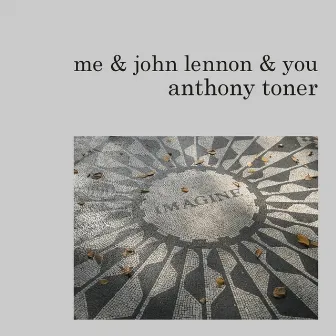 Me & John Lennon & You by Anthony Toner