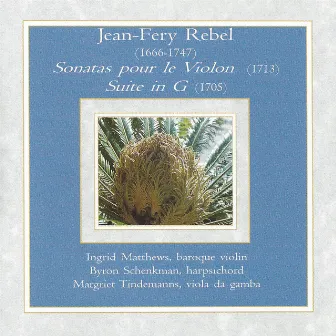 Jean-Fery Rebel - Sonatas pour le Violon & Suite in G by Jean-Féry Rebel