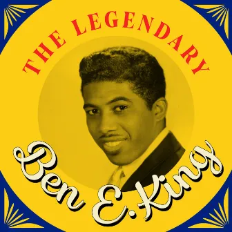 The Legendary Ben E. King by Ben E. King