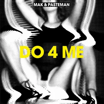 Do 4 Me by Mak & Pasteman