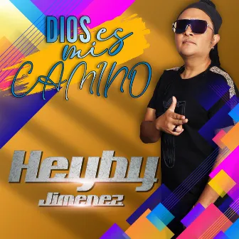 Dios Es Mi Camino by Heyby Jimenez