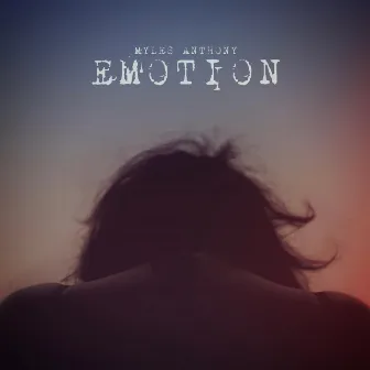 Emotion by Myles Anthony