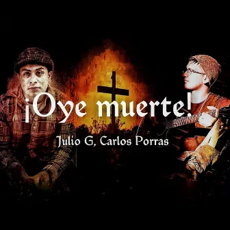 ¡Oye Muerte! by Julio G