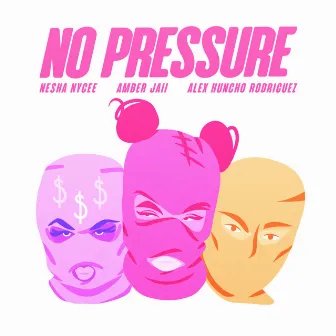 No Pressure by Alex Huncho Rodriguez