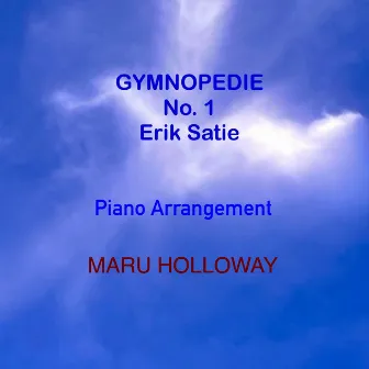 Gymnopedie No. 1 (Piano Arrangement) by Maru Holloway