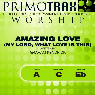 Amazing Love (My Lord, What Love Is This) [Worship Primotrax] [Performance Tracks] - EP by Simon Goodall