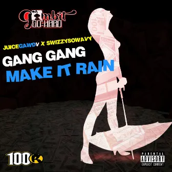 Gang Gang Make It Rain by JuiceGawdv