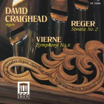 Reger, M.: Organ Sonata No. 2 / Vierne, L.: Organ Symphony No. 6 by David Craighead