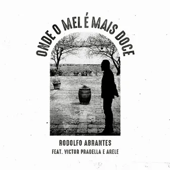 ONDE O MEL É MAIS DOCE by Rodolfo Abrantes