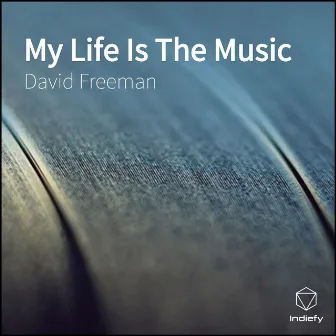 My Life Is The Music by David Freeman