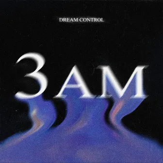 3 AM by Dream Control