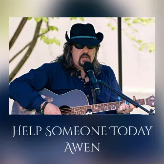 Help Someone Today by Awen